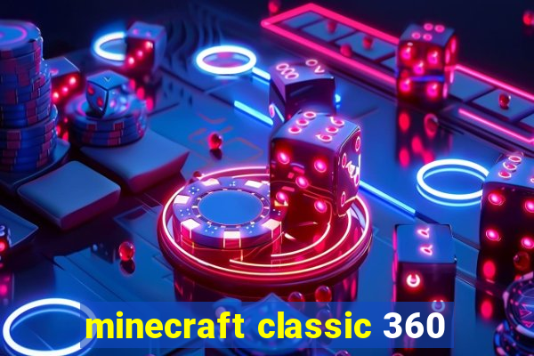 minecraft classic 360